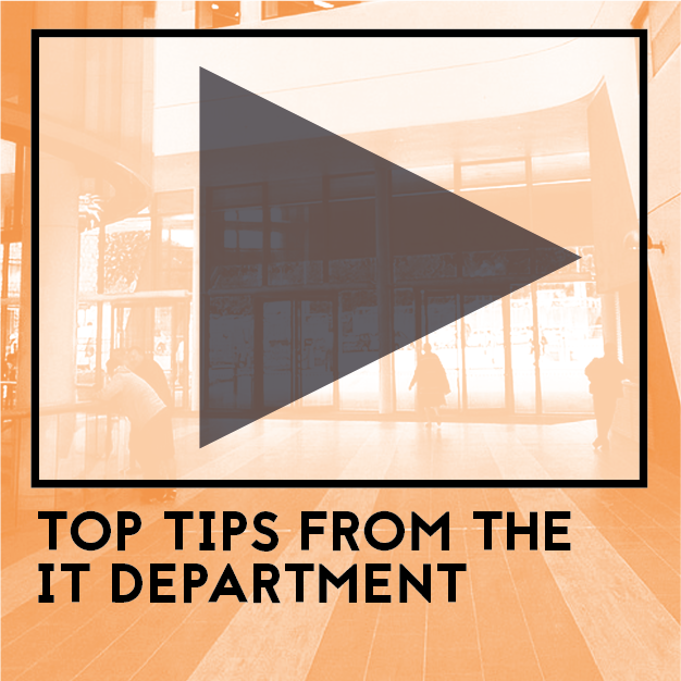 Video Available Soon: Top tips from IT department