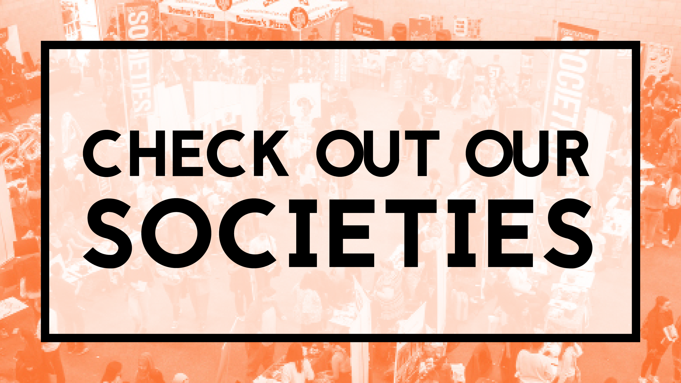 Check out our societies 