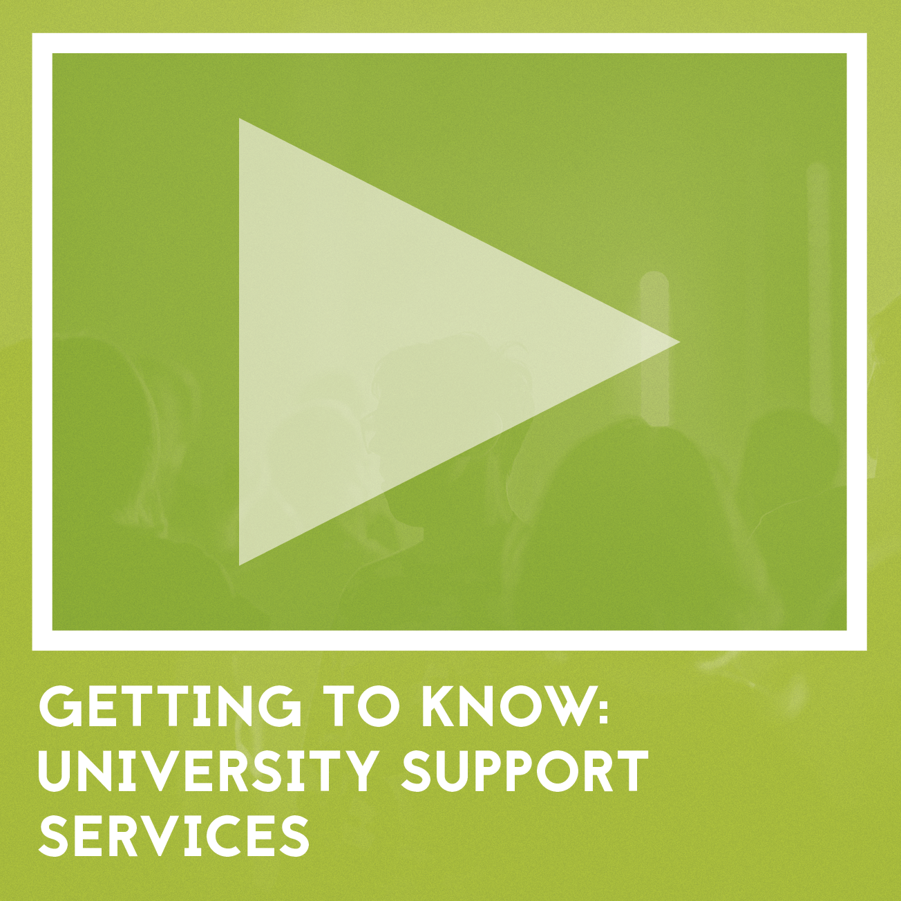 Video Available Soon: Getting to know, university support services