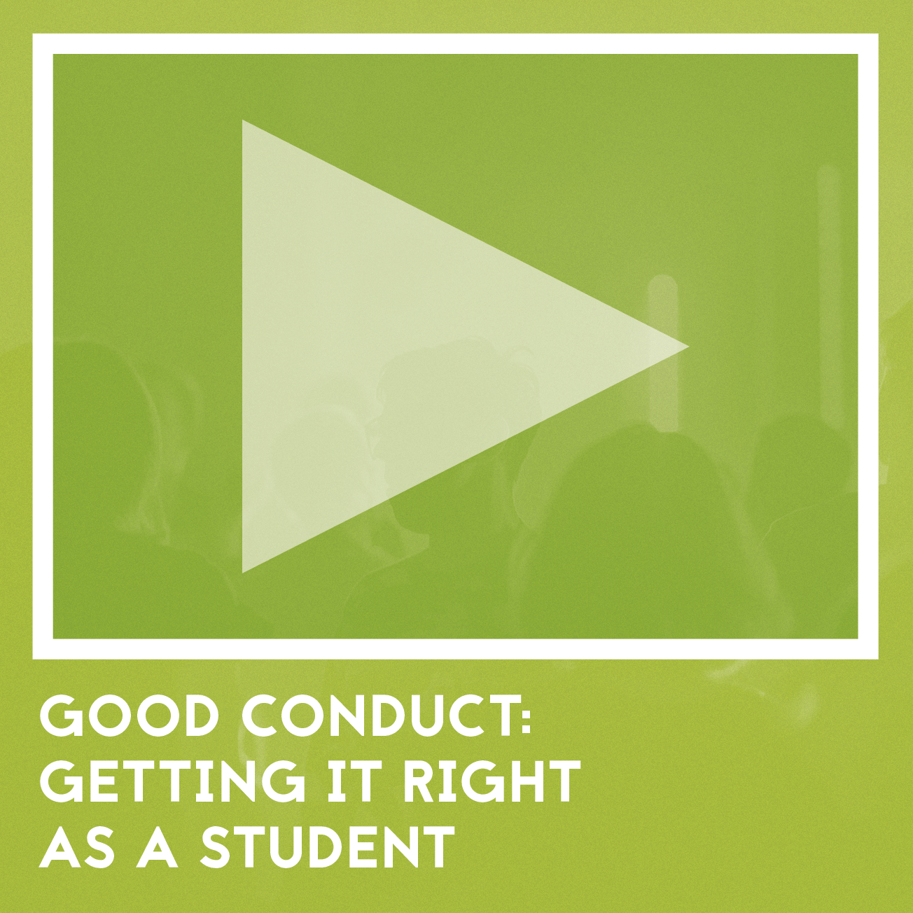 Good conduct getting it right as a student