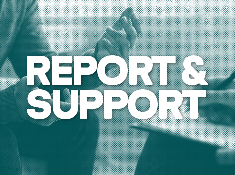 Our Report + Support platform is here for our students and staff to report incidents of Gender Based Violence, Hate Crime, Harassment or Bullying to us at RGU, either anonymously, to simply disclose, or to get further support from our services.